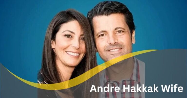 Andre Hakkak Wife: A Comprehensive Exploration